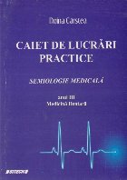 Caiet de Lucrari Practice - Semiologie Medicala. Anul III. Medicina Dentara