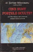 Cine Sunt Fortele Oculte? (din Romania si din omenire) Analize Social-Politice