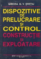 Dispozitive de prelucrare si control. Constructie si exploatare Dispozitive de prelucrare si control. Constructie si exploatare