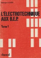 L Electrotechnique aux B.E.P. - Tome 1 L Electrotechnique aux B.E.P. - Tome 1