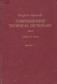 English-Spanish Comprehensive Technical Dictionary (Sections I and II)
