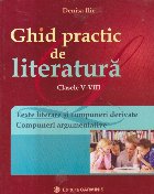 Ghid practic de literatura, Clasele V-VIII - Texte literare si compuneri derivate. Compuneri argumentative