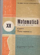 Matematica. Elemente de analiza matematica. Manual pentru clasa a XII-a (Editie 1990 Matematica. Elemente de analiza matematica. Manual pentru clasa a XII-a (Editie 1990