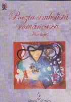 Poezia simbolista romaneasca. Antologie