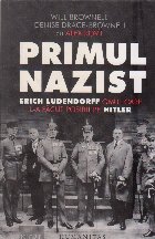 Primul nazist. Erich Ludendorff omul care l-a facut posibil pe Hitler