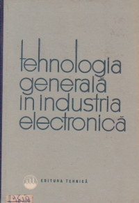 Tehnologia generala in industria electronica